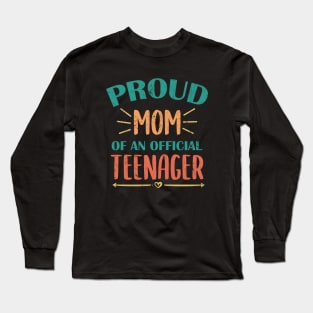 Vintage Proud Mom Of An Official Teenager - 13th Birthday Long Sleeve T-Shirt